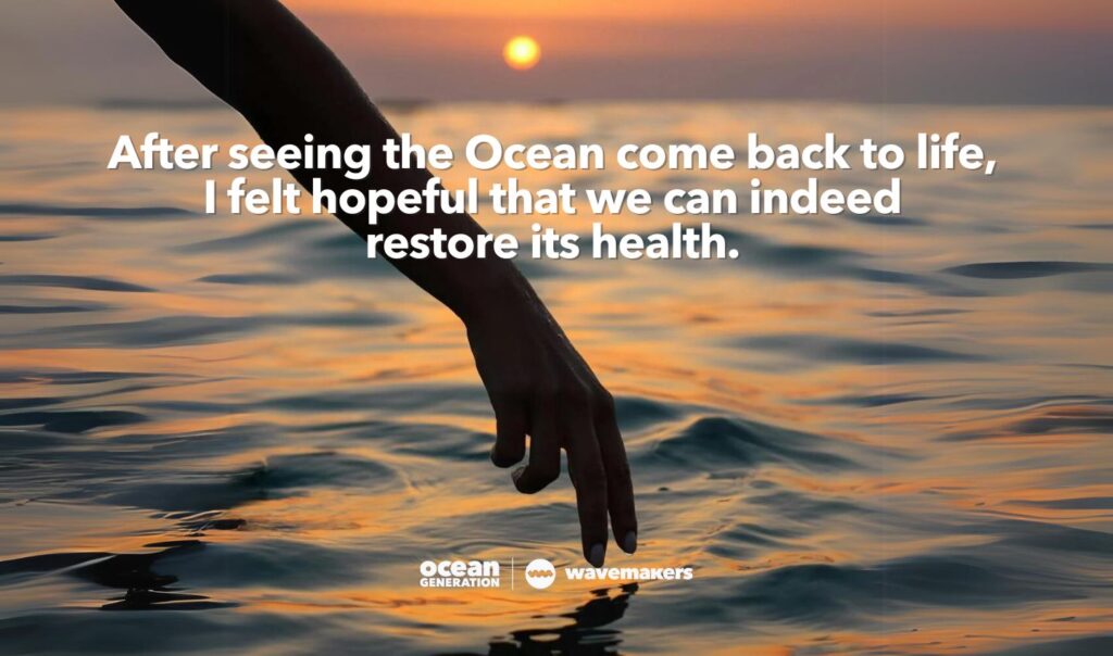 After seeing the Ocean come back to life in Thailand, Ferra felt hopeful.