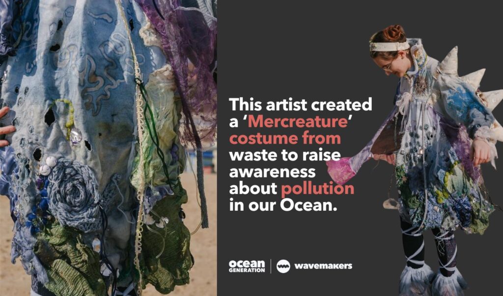 Fashion student created
a mermaid creature
costume from
trash to raise
awareness
about pollution
in our Ocean. Shared by Ocean Generation charity.
